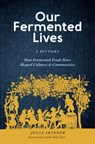 Our Fermented Lives - Julia Skinner - 9781635863840