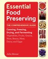 Essential Food Preserving: The Comprehensive Guide to Canning, Freezing, Drying, and Fermenting Vegetables, Fruits, Grains, Nuts, Beans, Meat, Dairy, - Julia Skinner - 9781635868029