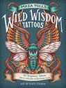 Maia Toll's Wild Wisdom Tattoos - Maia Toll - 9781635868616