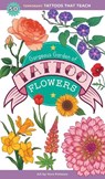 Gorgeous Garden of Tattoo Flowers - Saskia Peterson - 9781635869705