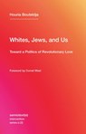 Whites, Jews, and Us - Houria (Indigenes de la republique) Bouteldja - 9781635900033