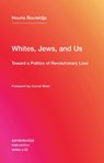 Whites, Jews, and Us - Houria (Indigenes de la republique) Bouteldja - 9781635900033
