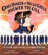 Grace Banker and Her Hello Girls Answer the Call - Claudia Friddell - 9781635923711