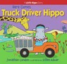 Here Comes Truck Driver Hippo - Jonathan London - 9781635925890