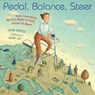 Pedal, Balance, Steer: Annie Londonderry, the First Woman to Cycle Around the World - Vivian Kirkfield - 9781635926828