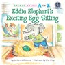 Eddie Elephant's Exciting Egg-Sitting - Barbara deRubertis - 9781635926965
