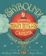 Skybound!: Starring Mary Myers as Carlotta, Daredevil Aeronaut and Scientist - Sue Ganz-Schmitt - 9781635928150