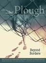 Plough Quarterly No. 29 – Beyond Borders - Edwidge Danticat ; Russell Moore ; Ashley Lucas ; Stephanie Saldana - 9781636080444