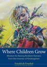 Where Children Grow - Friedrich Froebel - 9781636081380