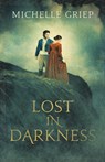 LOST IN DARKNESS - Michelle Griep - 9781636090658