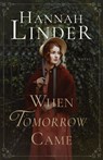 When Tomorrow Came - Hannah Linder - 9781636094403