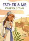 Esther & Me Devotions for Girls - Trisha White Priebe - 9781636096209