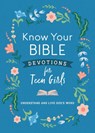 Know Your Bible Devotions for Teen Girls: Understand and Live God's Word - Trisha White Priebe - 9781636096315