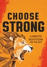 Choose Strong: 3-Minute Devotions for Teen Guys - Elijah Adkins - 9781636098517