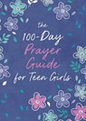The 100-Day Prayer Guide for Teen Girls - Trisha White Priebe - 9781636099422