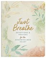 Just Breathe: Devotions and Prayers for the Overwhelmed Heart - Compiled by Barbour Staff - 9781636099620