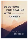 Devotions for Dealing with Anxiety: 100 Meditations for Men - Charles Spurgeon - 9781636099781