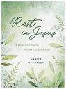 Rest in Jesus: A Devotional Journal for the Exhausted Soul - Janice Thompson - 9781636099910
