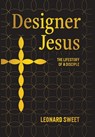 Designer Jesus: The Lifestory of a Disciple - Leonard Sweet - 9781636130248