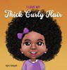 I Love My Thick Curly Hair - Ajiri Edojah - 9781636160870