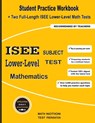 ISEE Lower-Level Subject Test Mathematics: Student Practice Workbook + Two Full-Length ISEE Middle-Level Math Tests - Math Notion - 9781636200842