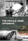 The Vistula-Oder Offensive - Ian Baxter - 9781636243597