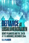 Defiance at Losheimergraben: Dewey Plankers and the 394th at the Ardennes, December 1944 - D. a. Plankers - 9781636245942