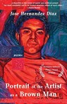Portrait of the Artist as a Brown Man - Jose Hernandez Diaz - 9781636282404