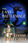 The Last Battlemage - Irene Radford - 9781636321813