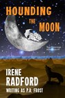 Hounding the Moon - Irene Radford - 9781636322223