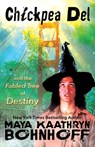 Chickpea Del and the Fabled Tree of Destiny: a Merlin's Tale - Maya Kaathryn Bohnhoff - 9781636323152