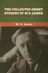 The Collected Ghost Stories of M. R. James - M. R. James - 9781636372808