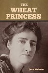 The Wheat Princess - Jean Webster - 9781636374062