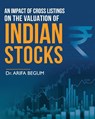 An Impact of Cross Listings on the Valuation of Indian Stocks - Arifa Begum - 9781636405605