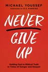 Never Give Up - Michael Youssef - 9781636410883