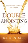 Double Anointing: Lessons to Be Learned from Elisha - R. T. Kendall - 9781636411248