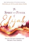 The Spirit and Power of Elijah - Michelle Mcclain-Walters - 9781636411583