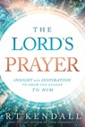 The Lord's Prayer: Insignt and Inspiration to Draw You Closer to Him - R. T. Kendall - 9781636411972