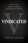 Vindicated: Keys to Seeing God's Justice in Every Area of Your Life - Jennifer LeClaire - 9781636413808