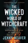 The Wicked World of Witchcraft - Jenny Weaver - 9781636414461