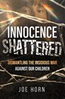 Innocence Shattered - Joe Horn - 9781636415000