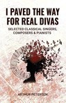 I Paved the Way for Real Divas - Arthur Petersen - 9781636521152