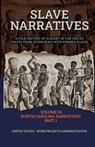 SLAVE NARRATIVES VOLUME XI NORTH CAROLINA NARRATIVES PART 1 - Wp Administration - 9781636521978
