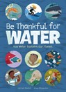 Be Thankful for Water - Harriet Ziefert - 9781636550749