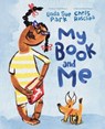 My Book and Me - Linda Sue Park - 9781636550947