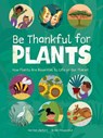 Be Thankful for Plants - Harriet Ziefert - 9781636551333