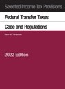 Selected Income Tax Provisions, Federal Transfer Taxes, Code and Regulations, 2022 - Kevin M. Yamamoto - 9781636599632