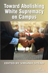 Toward Abolishing White Supremacy on Campus - Virginia Stead - 9781636672410