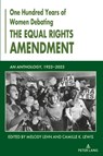One Hundred Years of Women Debating the Equal Rights Amendment - Melody Lehn ; Camille Lewis - 9781636675046