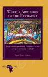 Worthy Admission to the Eucharist - Tibebu Teklu Senbetu - 9781636675084